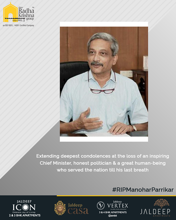 Extending deepest condolences at the loss of an inspiring Chief Minister, honest politician & a great human-being who served the nation till his last breath. 

#RIPManoharParrikar #ManoharParrikar #RIPParrikar #ShreeRadhaKrishnaGroup #Ahmedabad #RealEstate