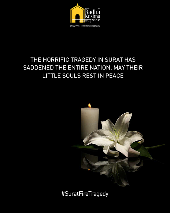 The horrific tragedy in Surat has saddened the entire nation. May their little souls rest in peace.

#RIP #SuratFireTragedy #ShreeRadhaKrishnaGroup #Ahmedabad #RealEstate