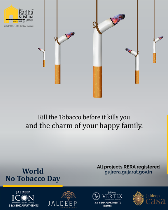 Kill the Tobacco before it kills you & the charm of your happy family. 

#WorldNoTobaccoDay #SayNoToTobacco #NoTobaccoDay #ShreeRadhaKrishnaGroup #SRKG #Ahmedabad #RealEstate