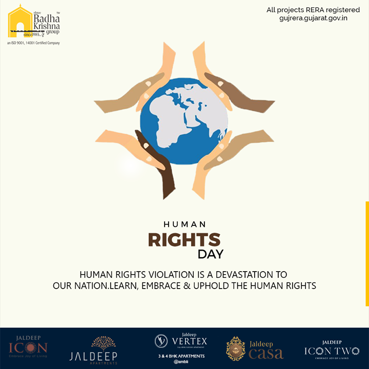 Human Rights violation is a devastation to our nation. Learn, embrace & uphold the human rights.

#StandUp4HumanRights #HumanRightsDay #HumanRightsDay2019 #Equality #Freedom #Justice #ShreeRadhaKrishnaGroup #Ahmedabad #RealEstate #SRKG #IconicApartments #IconicLiving