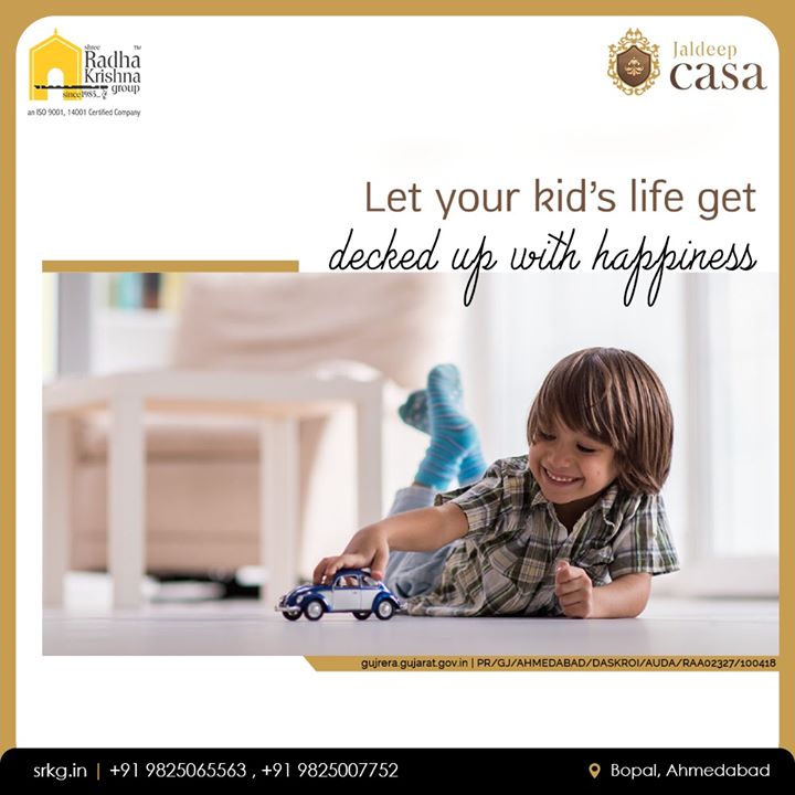 Home is the birth-place of happiness!

Let your kid’s life get decked up with happiness at #JaldeepCasa

#WorkOfHappiness #Bopal #Amenities #LuxuryLiving #ShreeRadhaKrishnaGroup #Ahmedabad #RealEstate