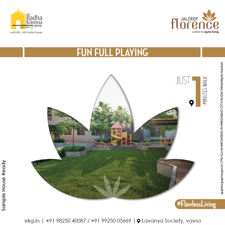 When you are at the Jaldeep Florence your little ones will never get bored. Because the fun full playing zone is built at your dream home. 

#JaldeepFlorence #Amenities #LuxuryLiving #RadhaKrishnaGroup #ShreeRadhaKrishnaGroup #JivrajPark #Ahmedabad #RealEstate #SRKG