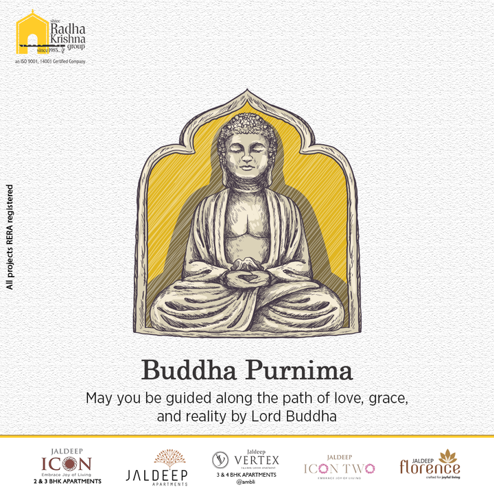 May you be guided along the path of love, grace, and reality by Lord Buddha

#BuddhaPurnima #HappyBuddhaPurnima #Buddha #BuddhaTeachings #BuddhaPurnima2022 #ShreeRadhaKrishnaGroup #RadhaKrishnaGroup #SRKG #Ahmedabad #RealEstate