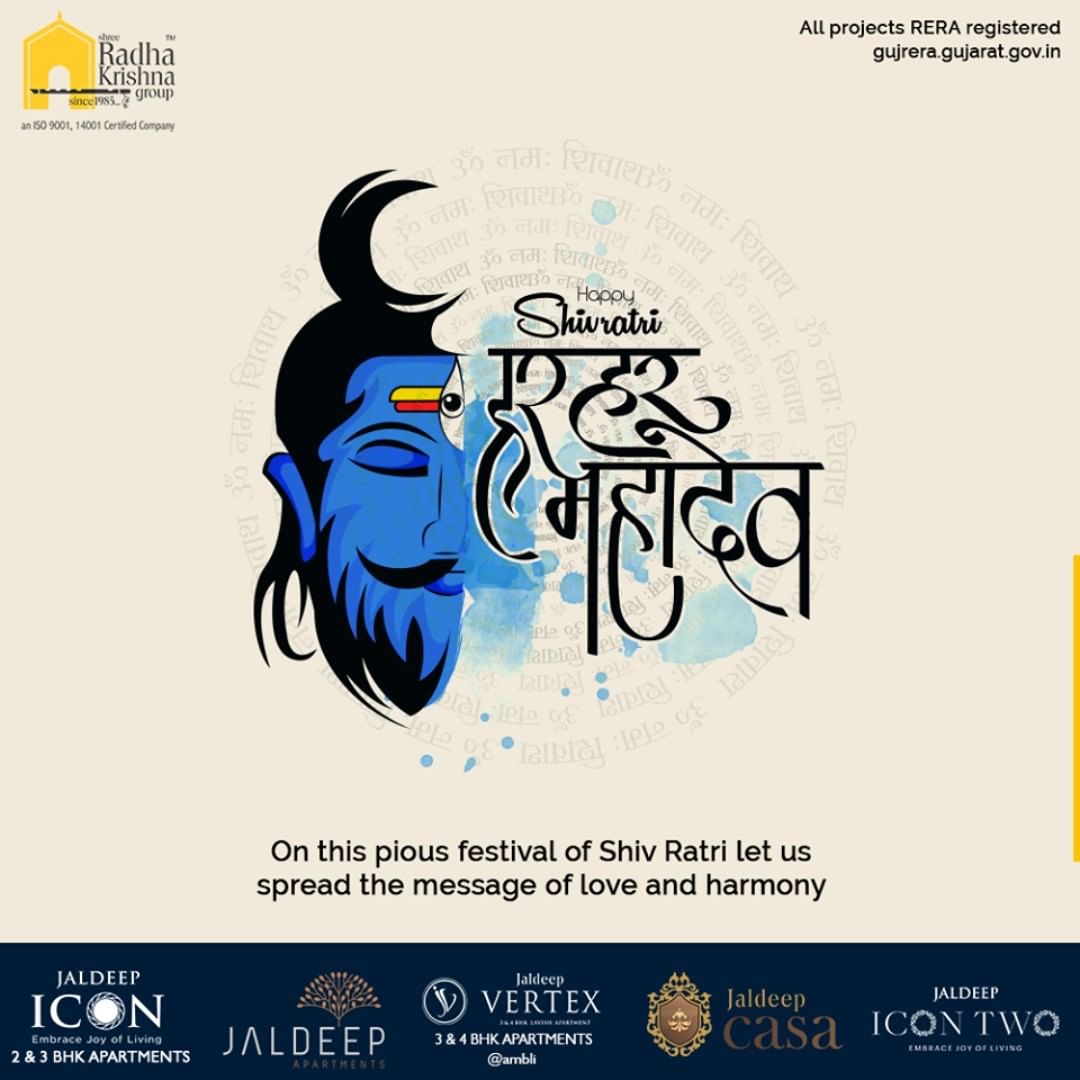 On this pious festival of Shiv Ratri let us spread the message of love and harmony

#Shivratri #Shivratri2020 #LordShiva #Shiva #MahaShivratri2020 #HarHarMahadev #महाशिवरात्रि #SRKG #ShreeRadhaKrishnaGroup #Ahmedabad #RealEstate