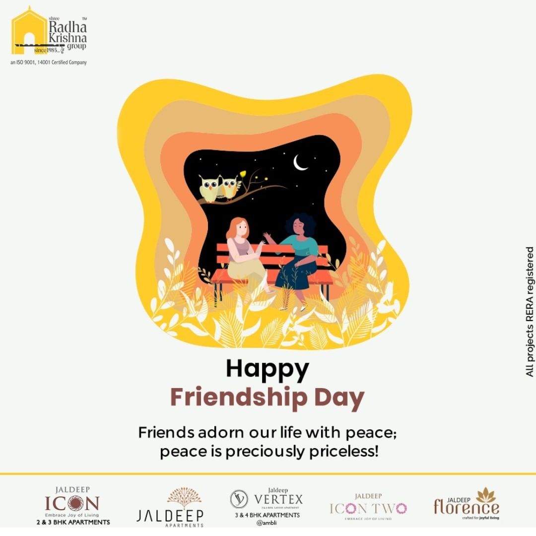 Friends adorn our life with peace; peace is preciously priceless!

#FriendshipDay #FriendshipDay2020 #HappyFriendshipDay #Friends #ShreeRadhaKrishnaGroup #Ahmedabad #RealEstate #SRKG