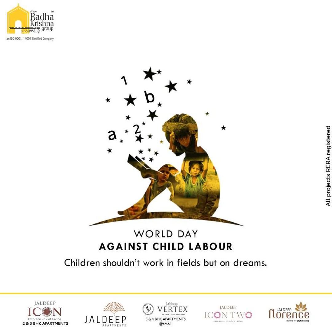 Children shouldn’t work in fields but on dreams.

#WorldDayAgainstChildLabour #WorldDayAgainstChildLabour2021 #EndChildLabour #AntiChildLabourDay #ShreeRadhaKrishnaGroup #RadhaKrishnaGroup #SRKG #Ahmedabad #RealEstate