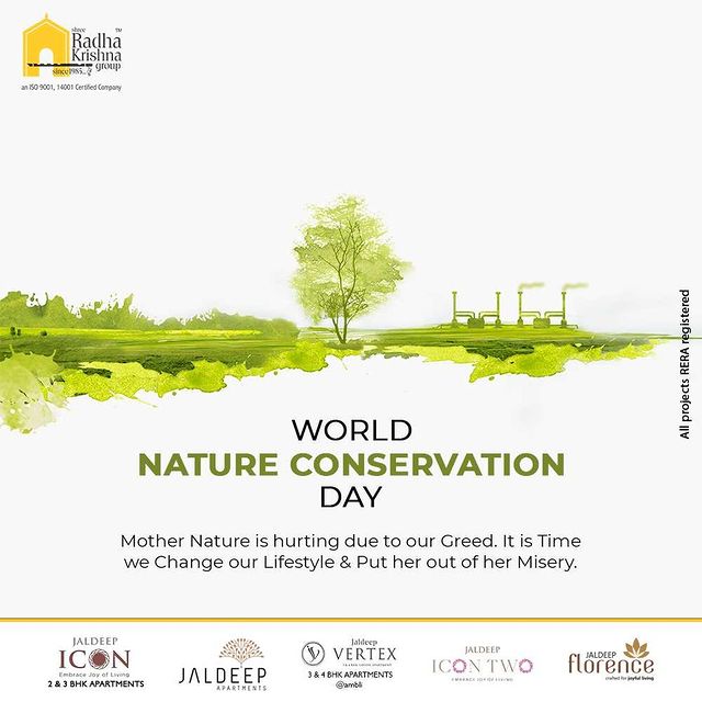 Mother Nature is hurting due to our Greed. It is Time we Change our Lifestyle & Put her out of her Misery.

#WorldNatureConservationDay #WorldNatureConservationDay2021 #SaveNature #ShreeRadhaKrishnaGroup #RadhaKrishnaGroup #SRKG #Ahmedabad #RealEstate