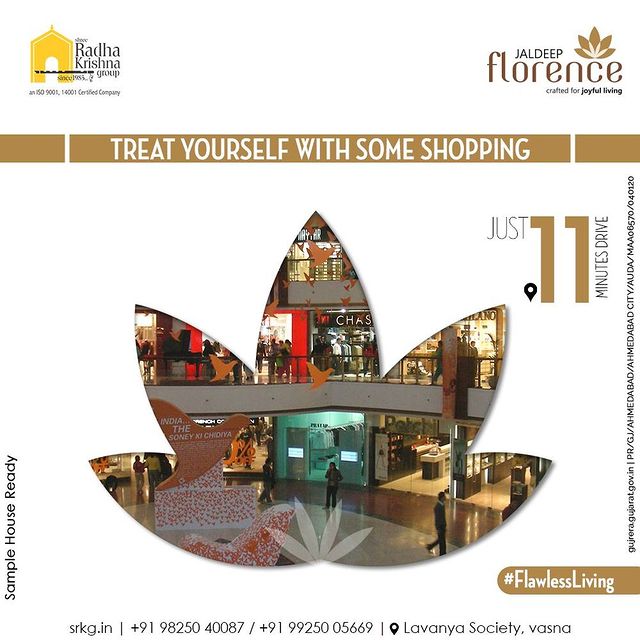 You don't have to go far to get something extraordinary. Treat yourself to some exclusive collection when you are at the Jaldeep Florence. Because Ahmedabad’s one of the biggest mall is just 11 minutes drive away.

 
#JaldeepFlorence #Amenities #Location #Shopping #Mall #Locationadvantage #LuxuryLiving #RadhaKrishnaGroup #ShreeRadhaKrishnaGroup #Ahmedabad #RealEstate #SRKG