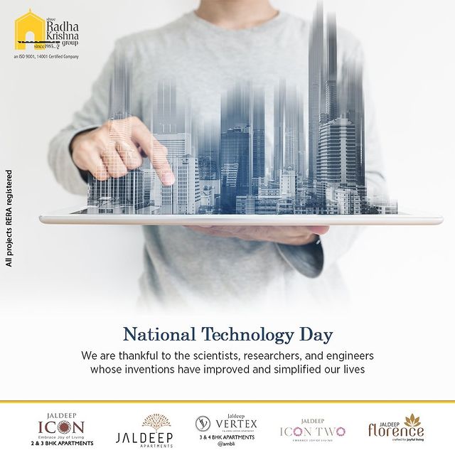 We are thankful to the scientists, researchers, and engineers whose inventions have improved and simplified our lives

#NationalTechnologyDay #Technology #NationalTechnologyDay2022 #ShreeRadhaKrishnaGroup #RadhaKrishnaGroup #SRKG #Ahmedabad #RealEstate